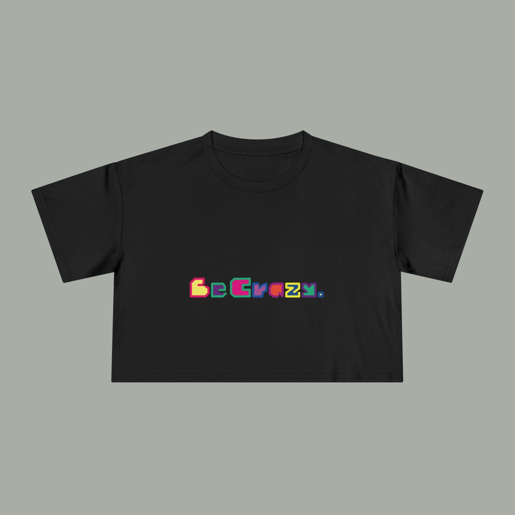 Be Crazy Crop Tee - Image 3